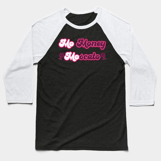 Mo Money, Moscato Baseball T-Shirt by Punderstandable